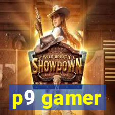 p9 gamer